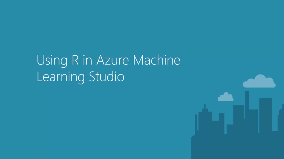Using R in Azure Machine Learning Studio | Azure | Channel 9
