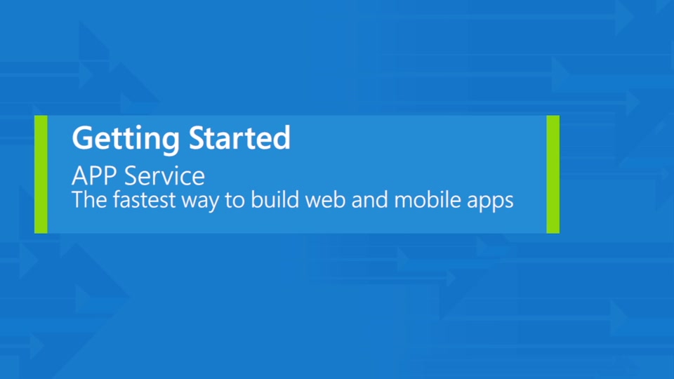 Azure App Service, the fastest way to build web and mobile apps 
