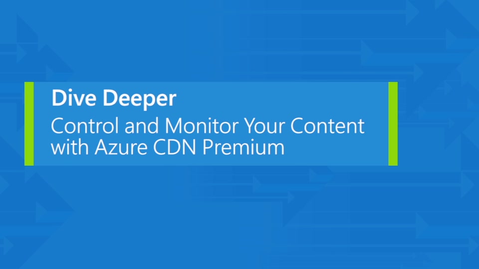 Control and monitor your content with Azure CDN Premium