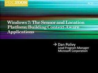 Windows 7: The Sensor and Location Platform: Building Context-Aware Applications